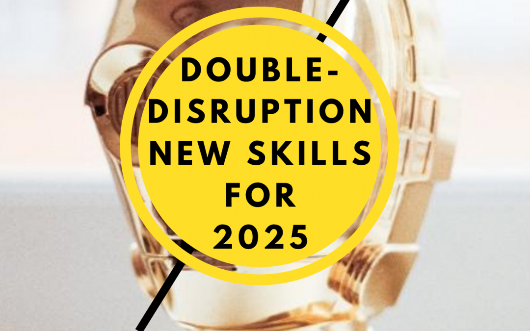 Free Webinar- DOUBLE DISRUPTION & NEW SKILLS 2025